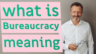 Bureaucracy  Definition of bureaucracy [upl. by Gian]