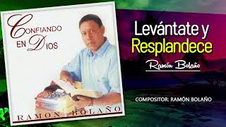 Ramon Bolaño  Levántate y Resplandece [upl. by Dawna581]