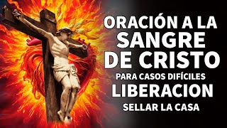 ORACIÓN A LA SANGRE DE CRISTO PARA CASOS DIFÍCILESLIBERACIÓN SELLAR LA CASA PROTECCIÓN FAMILIA [upl. by Pacorro]