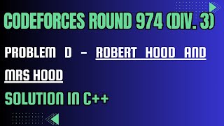 Codeforces Round 974 Problem D Robert Hood and Mrs Hood Full Solution In C [upl. by Delphina]