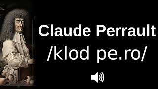 🇫🇷 How to pronounce Claude Perrault [upl. by Etsirk424]