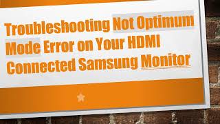 Troubleshooting Not Optimum Mode Error on Your HDMI Connected Samsung Monitor [upl. by Novla]