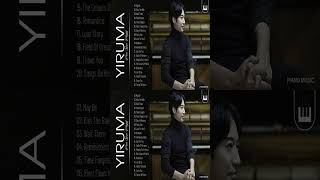 Yiruma Greatest Hits Collection 2024  Best Song Of Yiruma  Best Piano Instrumental Music [upl. by Dreher213]