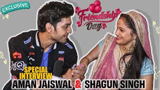 Aman Jaiswal And Shagun Singh Talk about Friendship Day  Special Interview [upl. by Nosecyrb]