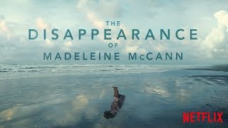 The Disappearance of Madeleine McCann  Official Trailer HD  Netflix [upl. by Adyol]