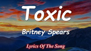 Britney Spears  Toxic Lyrics [upl. by Ssor430]