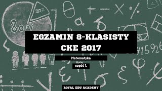 11 Egzamin 8klasisty CKE 2017  matematyka część 1 [upl. by Alyakcm336]