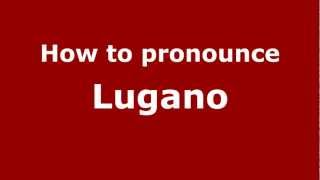 How to Pronounce Lugano  PronounceNamescom [upl. by Tanberg]