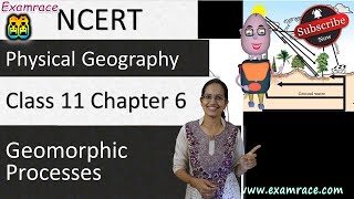 NCERT Class 11 Physical Geography Chapter 6 Geomorphic Processes  English  CBSE [upl. by Yelssew]