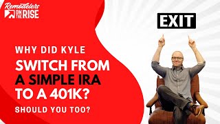 Why Did Kyle Switch from a Simple IRA to a 401k Should You Too [upl. by Rehtul]