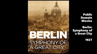 Berlin Symphony Of A Great City 1927  Public Domain Movies  Full [upl. by Roley]