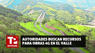 Autoridades buscan recursos para obras 4G en el Valle [upl. by Edin]