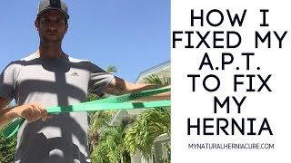 How I fixed my APT to Fix My Hernia [upl. by Phelgen]