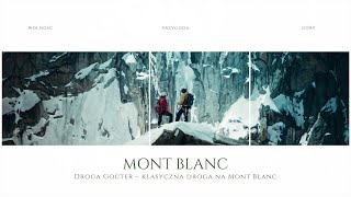 Mont Blanc  Jak wejść na najwyższy szczyt Francji  Droga Goûter  Klasyczna droga na Mont Blanc [upl. by Berlauda]