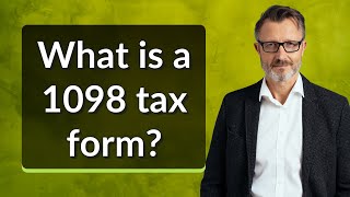 What is a 1098 tax form [upl. by Aitetel]