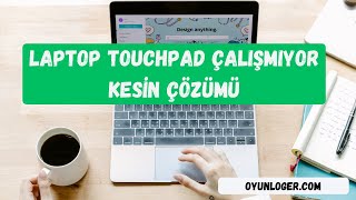 Laptop Touchpad Çalışmıyor Kesin Çözümü  Açma ve Kapatma [upl. by Leupold291]