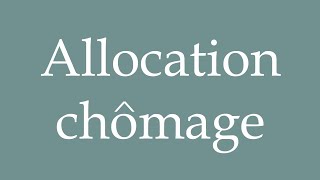 How to Pronounce Allocation chômage Unemployment benefit Correctly in French [upl. by Eladnek373]