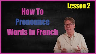 How to Pronounce Words in French  Lesson 2 [upl. by Grosz]