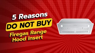 DONT BUY FIREGAS Range Hood Insert UNTIL YOU WATCH THIS 🚫🔥 5 Reasons [upl. by Aken699]