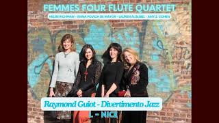 Guiot Raymond  Divertimento Jazz  I Nice II Le Domaine Forget  Femmes Four Flute Quartet [upl. by Jeremy]