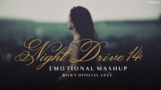 Emotional Mashup 2023  Night Drive 14  Relax Midnight Chillout  Sad Song  BICKY OFFICIAL [upl. by Latreece]