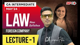 CA INTERMEDIATE LAW  NEW SYLLABUS  MAY 24  FOREIGN COMPANY  LECTURE 1  BY CA SWAPNIL PATNI [upl. by Ermengarde]