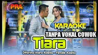 TIARA KARAOKE TANPA VOKAL COWOK  Difarina Indra ft Fendik [upl. by Lamdin]