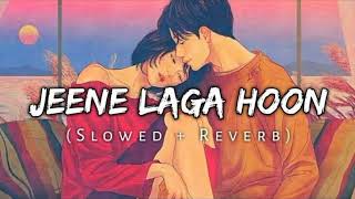 Jeene Laga Hoon  Lofi Slowed  Reverb   Atif Aslam  Shreya Ghosal [upl. by Lichtenfeld796]