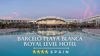 Barcelo Playa Blanca Royal Level Hotel  Holidays to Spain planmytourofficial [upl. by Trella]