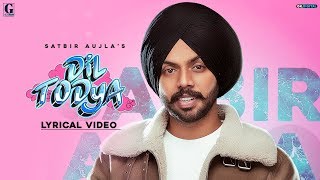 Dil Todeya  Satbir Aujla Full Song Punjabi Songs 2020  Geet MP3 [upl. by Gyasi]