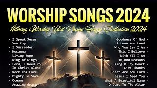 Worship Songs 2024  Hillsong Worship Best Praise Songs Collection 2024  Lyrics [upl. by Chiles]