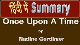 Summary in Hindi Once Upon A Time by Nadine Gordimer [upl. by Sukhum]