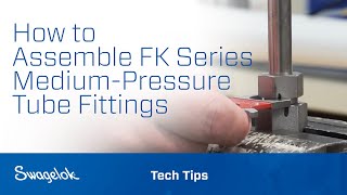 How to Assemble FK Series MediumPressure Tube Fittings  Tech Tips  Swagelok 2020 [upl. by Ahsineg858]