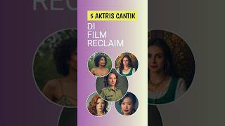 5 AKTRIS CANTIK DI FILM RECLAIM VERSI LEONARDO AI [upl. by Ahsead108]