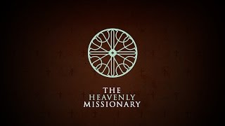 The Heavenly Missionary [upl. by Alenoel]