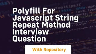 Polyfill for javascript string repeat method interview question [upl. by Hploda]