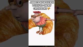 Awe yeah Jimmys momjimmysmom carlweezer hawktuah croissant [upl. by Juliet]