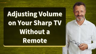 Adjusting Volume on Your Sharp TV Without a Remote [upl. by Erdnassac]