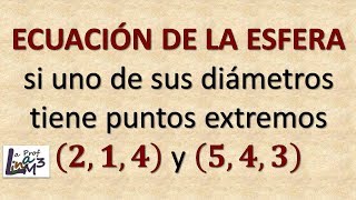 Ecuación de la esfera dado los puntos extremos uno de los diámetros  La Prof Lina M3 [upl. by Heyer]