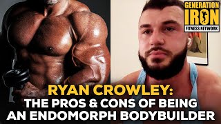 Ryan Crowley The Pros and Cons Of Being An Endomorph Bodybuilder [upl. by Naegem144]