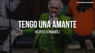 Vicente Fernández  Tengo Una Amante LETRA [upl. by Maida323]