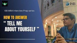 ISB MBA Admissions Interview Prep Series How to Answer quotTell me about yourselfquot [upl. by Luke]