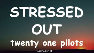 Twenty one pilots  Stressed Out  Lyrics [upl. by Manville835]