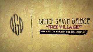 Dance Gavin Dance  Tree Village Tree City Sessions [upl. by Nnylassej]