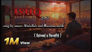 ISHQAmaan Abdullah  Rauhanmalik solwed a Reverd lofi reverb song [upl. by Lovato]