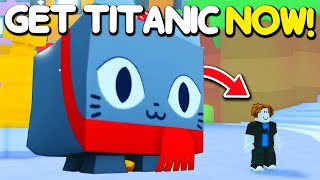 How To Get Your FIRST Titanic Pet SUPER FAST Pet Simulator 99 [upl. by Anitsirhk]