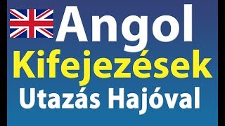 Angol Kifejezések Utazás Hajóval [upl. by O'Conner]