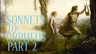 SONNETS TO ORPHEUS part 2 of 2 Rainer Maria Rilke [upl. by Ylremik193]