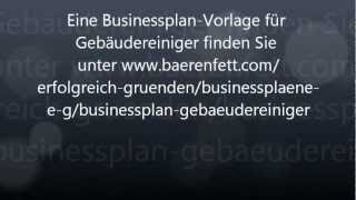 Businessplan Gebäudereiniger  Gebäudereinigung gründen Putzfirma gründen [upl. by Zeculon23]