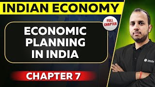 Economic Planning in India FULL CHAPTER  Indian Economy Chapter 7  UPSC Preparation [upl. by Aidnama]